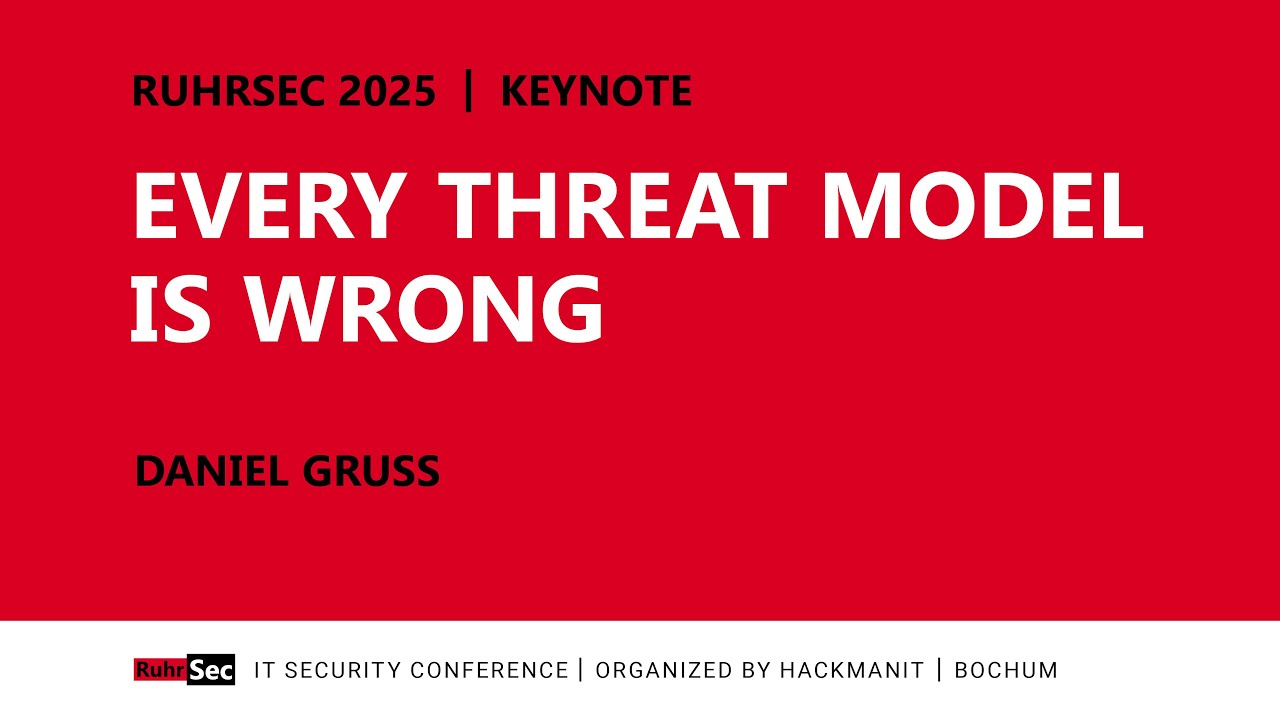RuhrSec 2025 | Keynote – Every Threat Model is Wrong