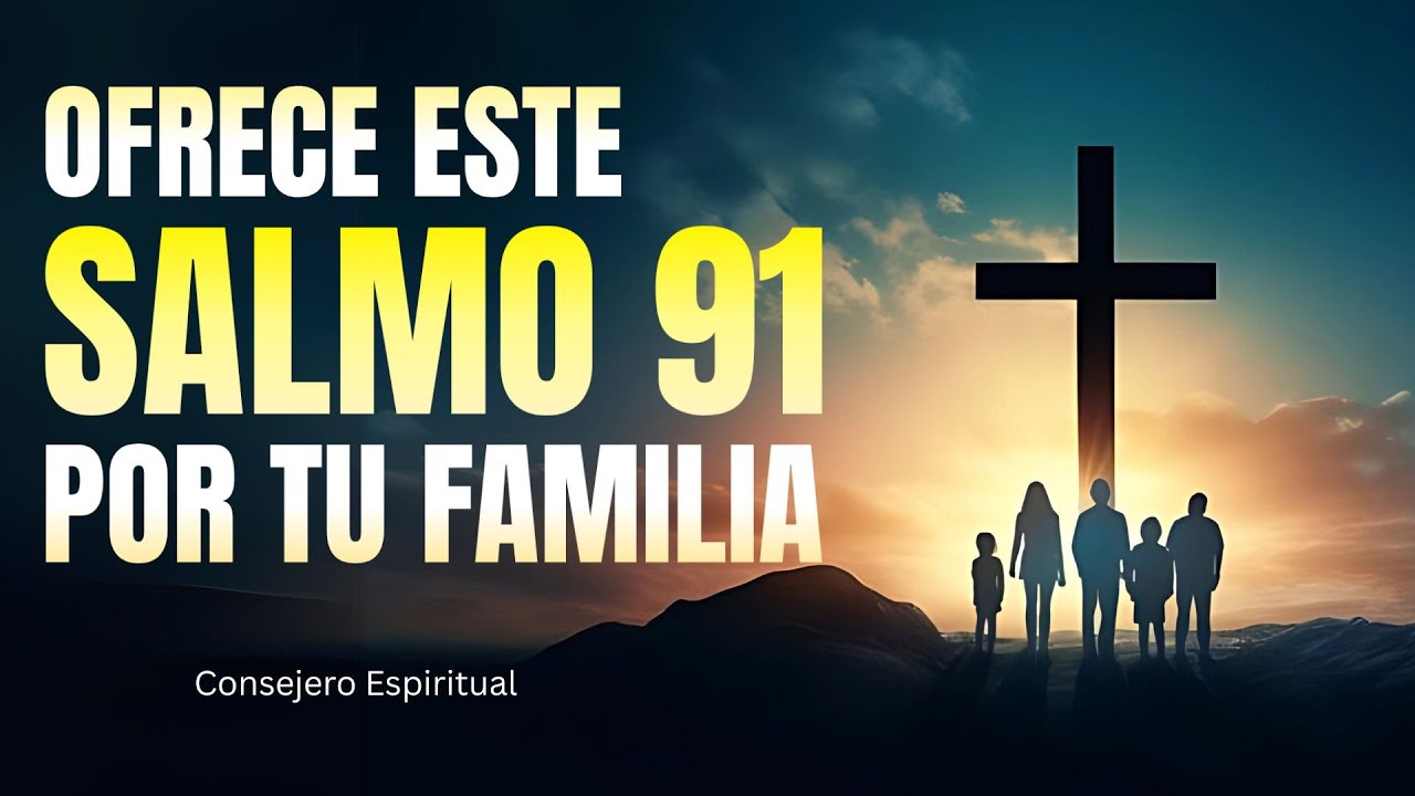 Ofrece este Salmo para proteger a tu familia