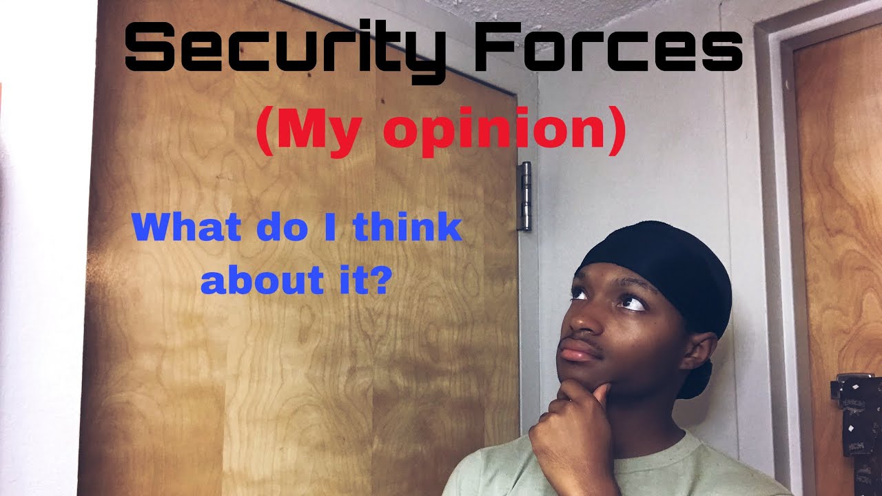 Security Forces (My thoughts)