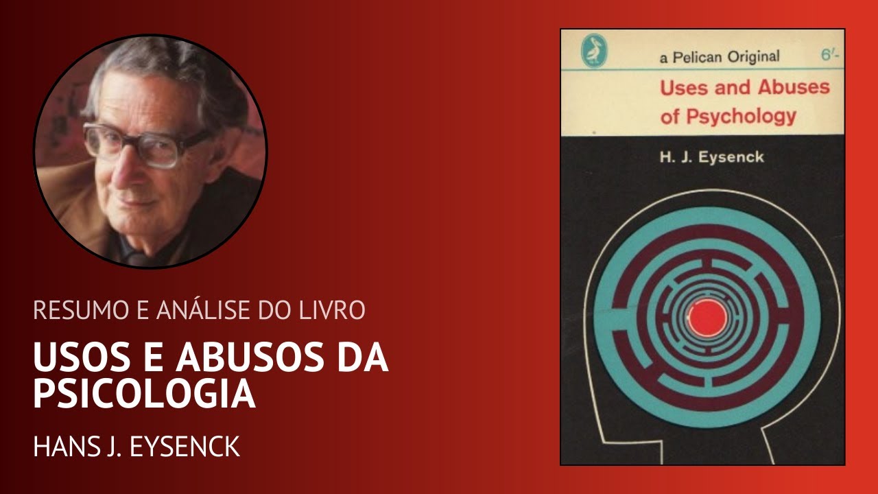 USOS E ABUSOS DA PSICOLOGIA de Hans Eysenck (Resumo)
