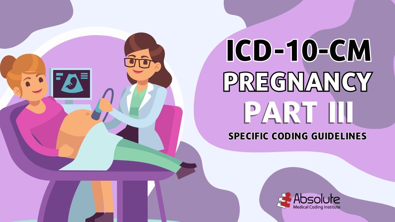 ICD-10-CM Specific Coding Guidelines - Pregnancy Part II