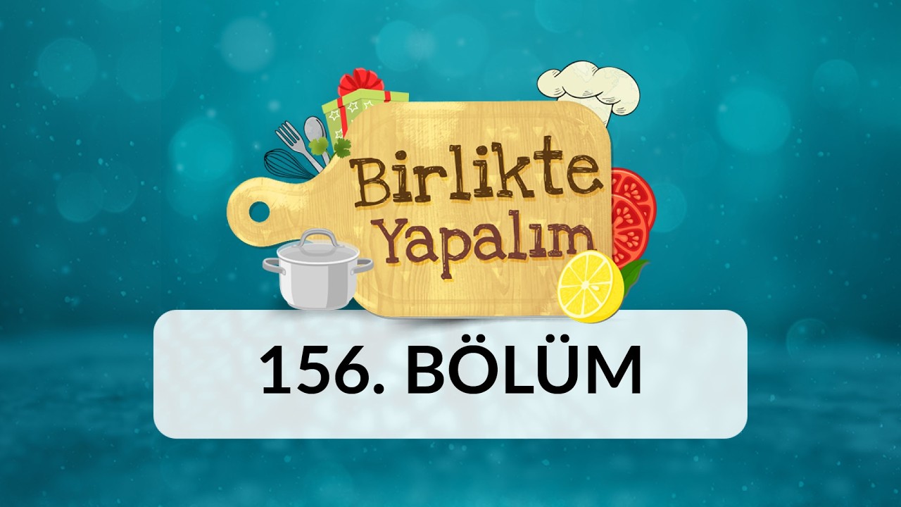 Birlikte Yapalım - 156.Bölüm