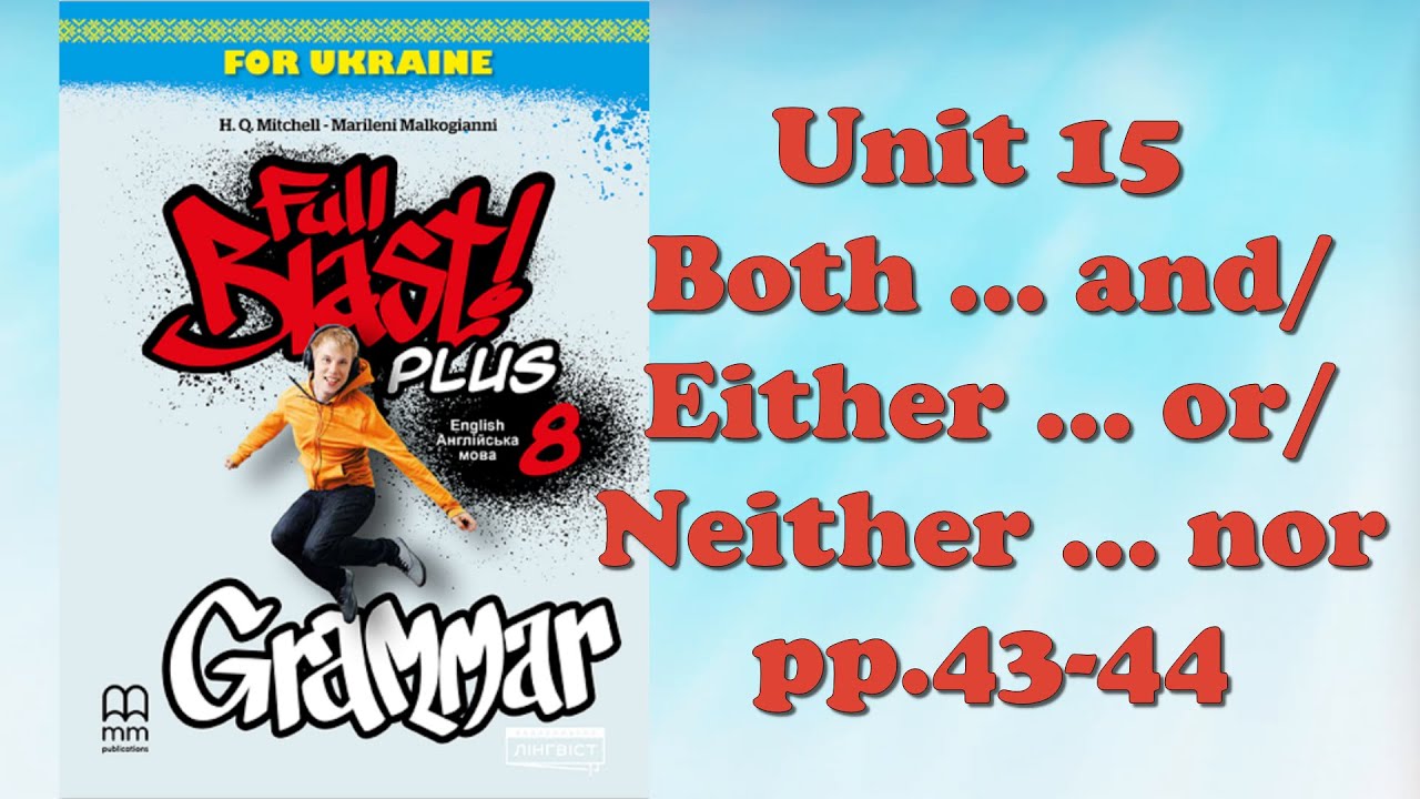 ✔️Full Blast! Plus 8 Grammar Unit 15 Both...and/Either...or/Neither...nor pp.43-44