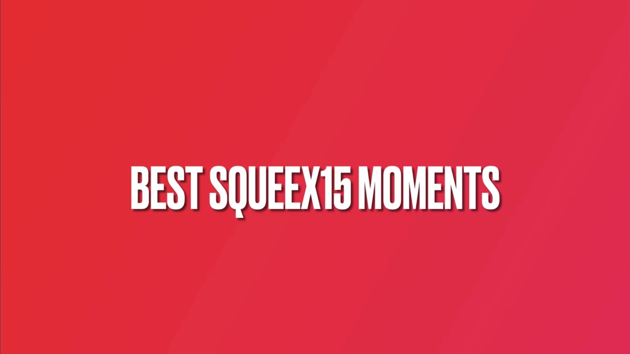 Best Squeex15 Moments