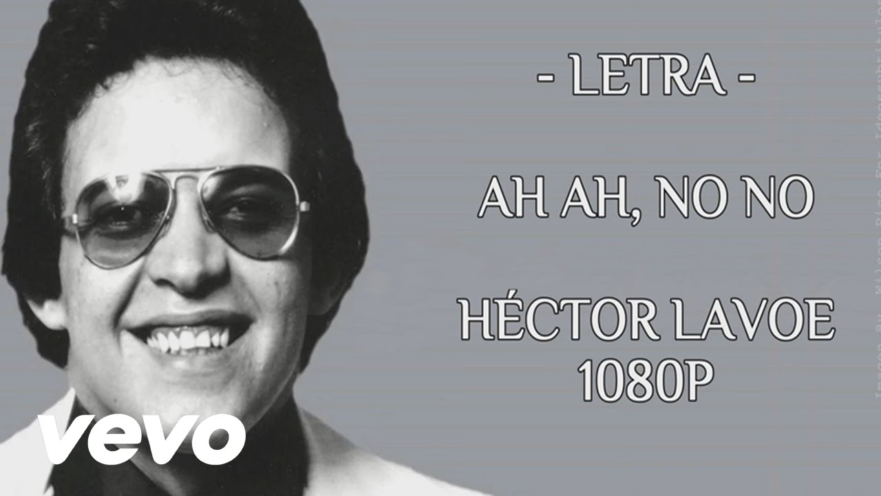 Ah ah oh no - Letra -  hector lavoe - 1080P - [Ideossubtitulos]