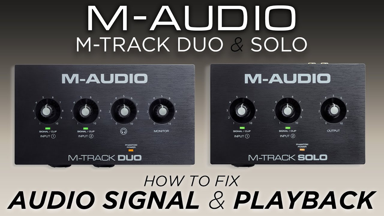 M-Audio M-Track Duo & Solo | Troubleshooting Audio Signal & Playback
