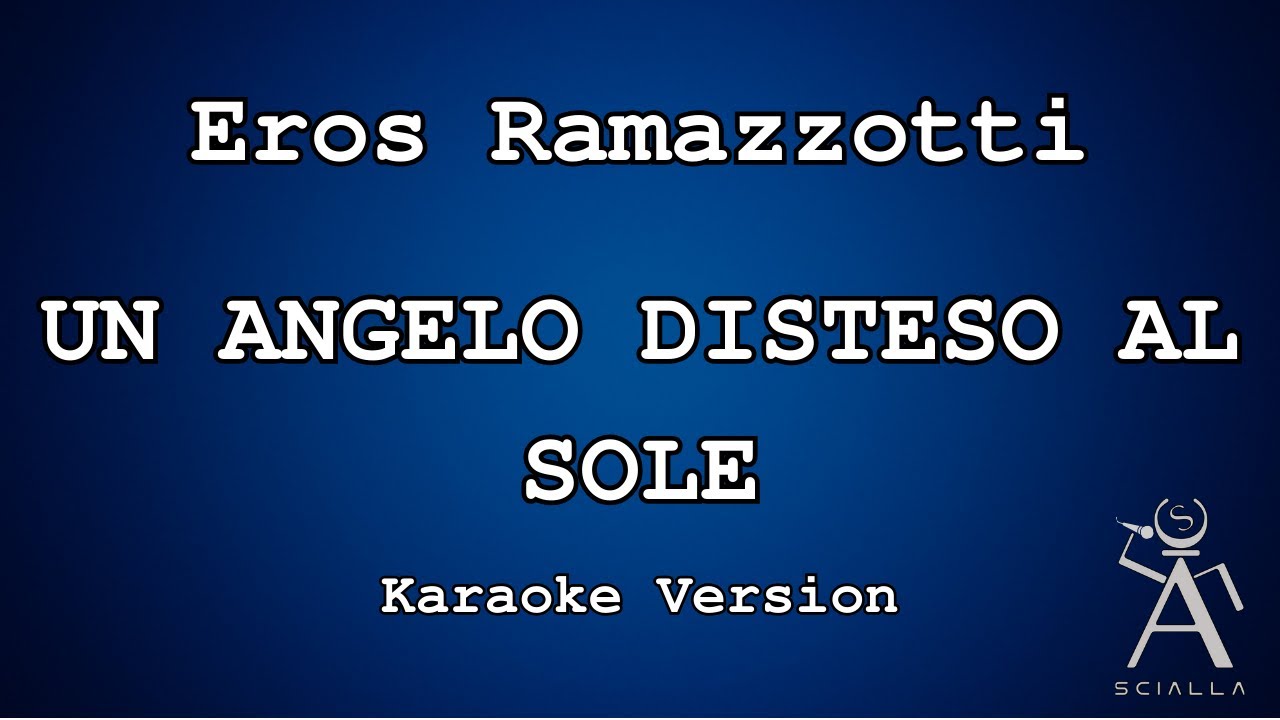 Eros Ramazzotti - Un Angelo Disteso Al Sole (KARAOKE)