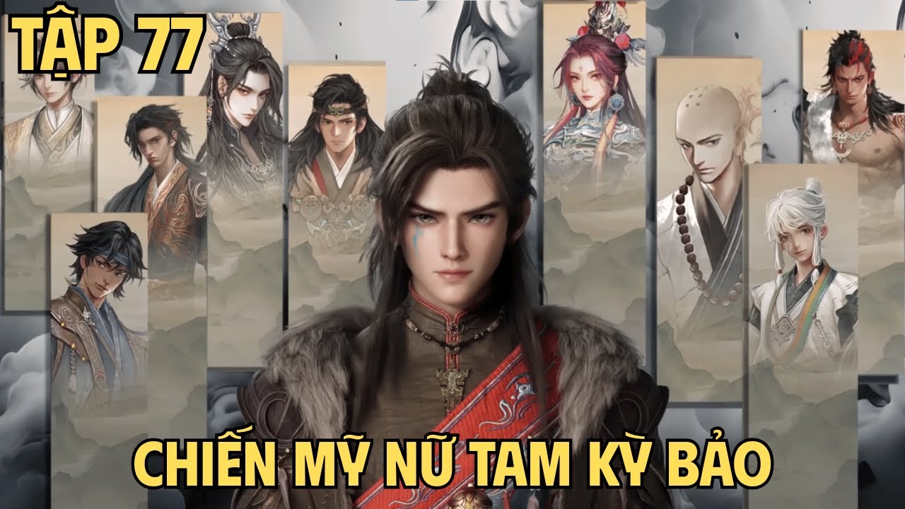 Mục Thần Ký Tập 77 | Chiến Mỹ Nữ Tam Kỳ Bảo.