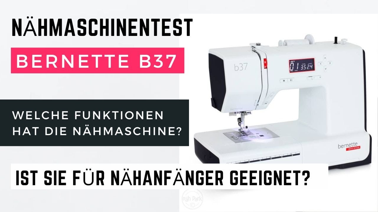 Bernette b37 - Nähmaschinentest - wie gut näht sie? Ist sie für Nähanfänger geeignet?
