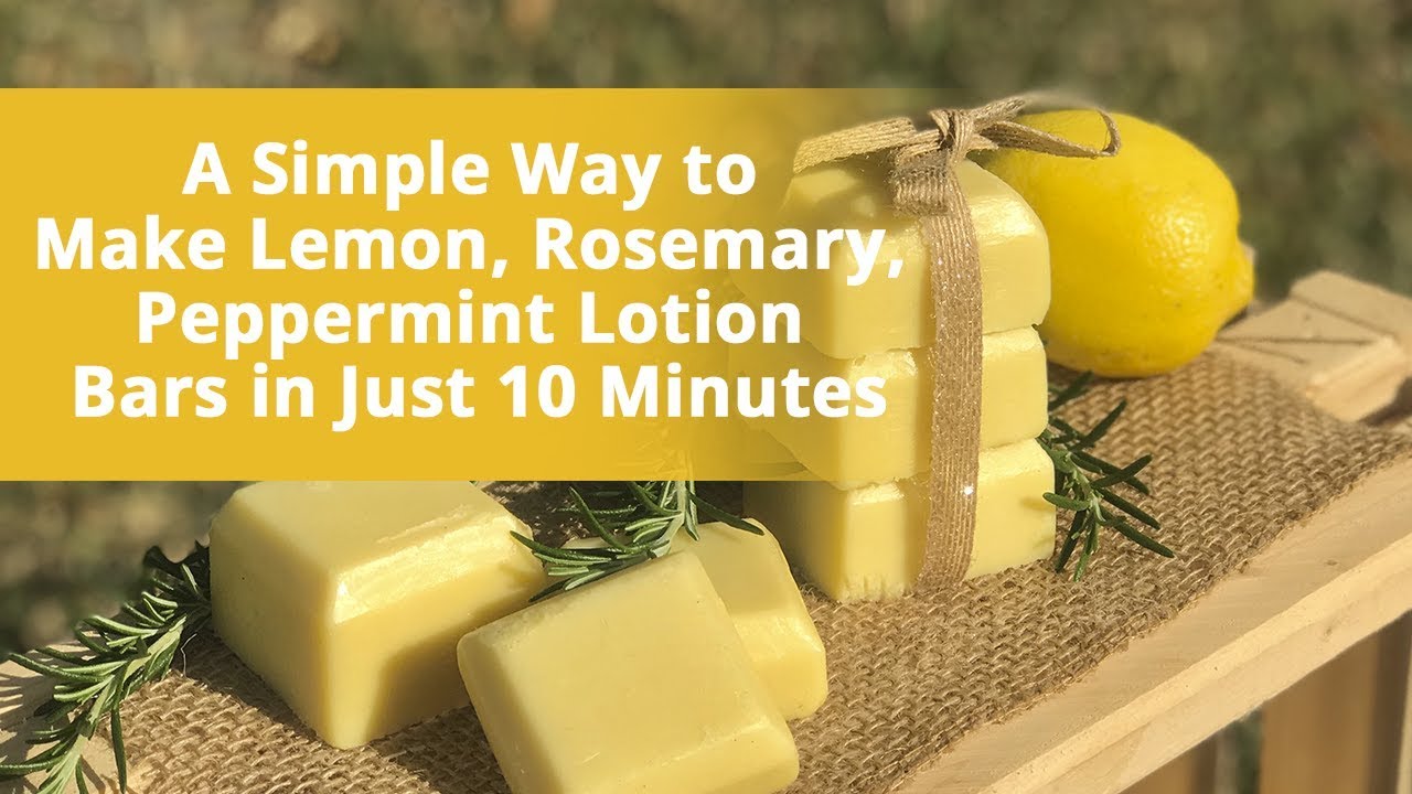 How To Make Rosemary, Lemon, & Peppermint Lotion Bars in Minutes