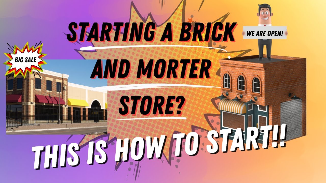 Starting a Brick and Mortar Store: Everything you Need to Know!!