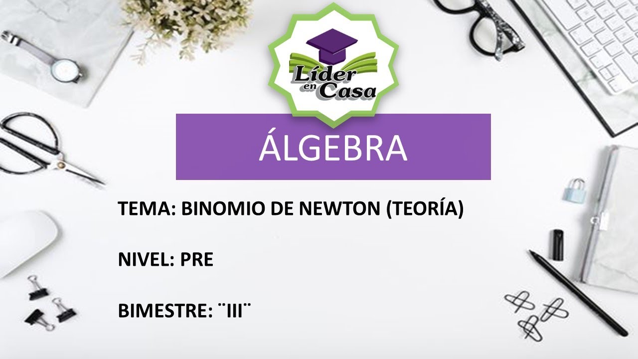 BINOMIO DE NEWTON (TEORÍA) -  ÁLGEBRA  - NIVEL PRE -  SECUNDARIA