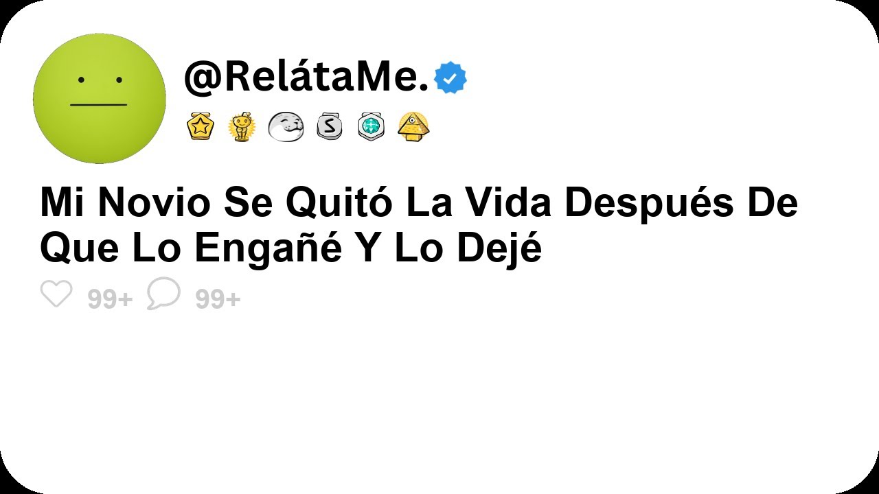 Mi Novio Se Quitó La Vida Después De Que Lo Engañé Y Lo Dejé