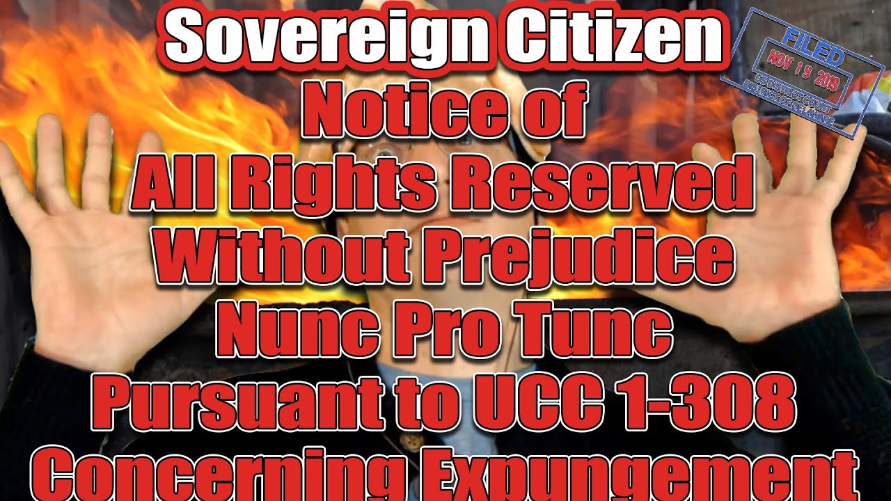 Sovereign Citizen Files Notice of Without Prejudice Nunc Pro Tunc UCC1-308 Expungement