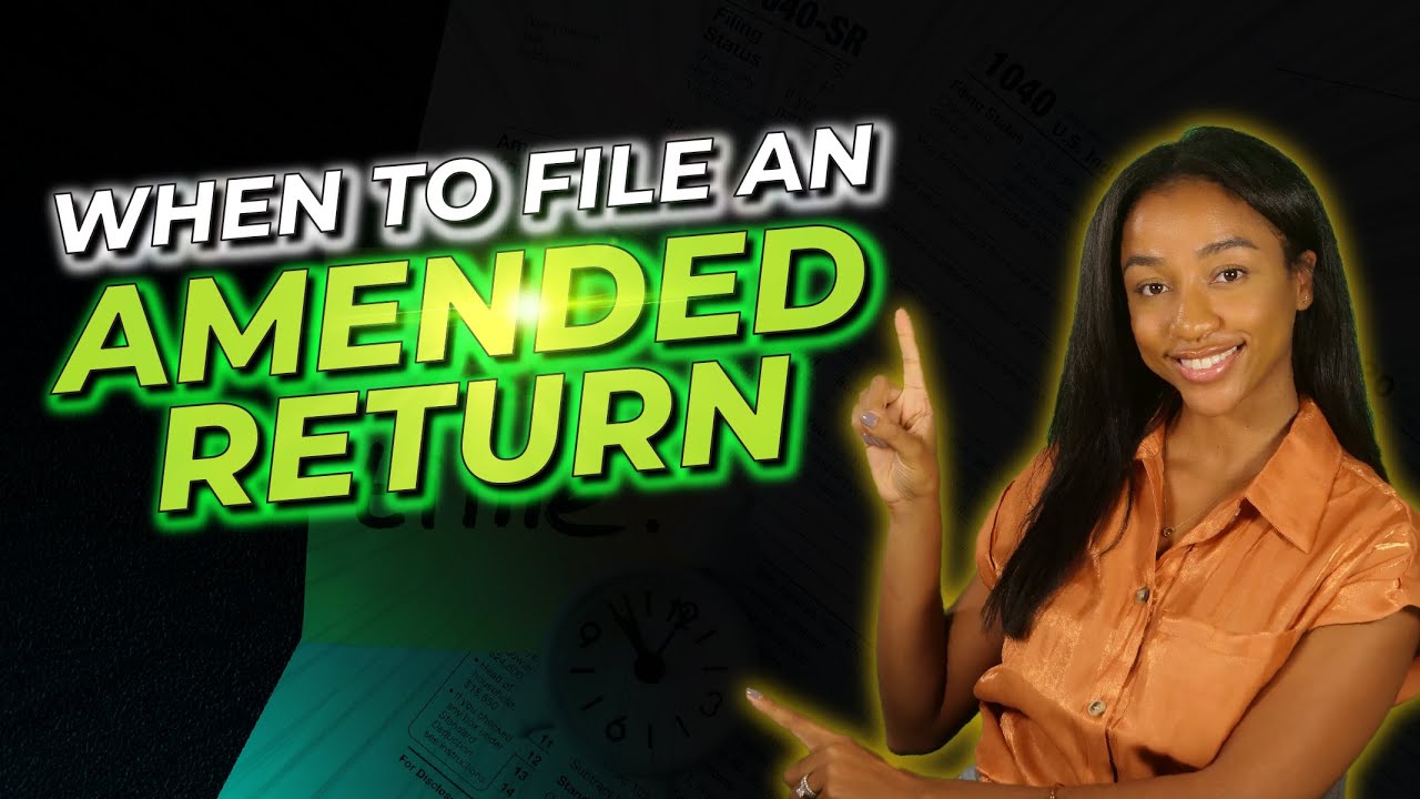 When to File an Amended Return | CPA Explains