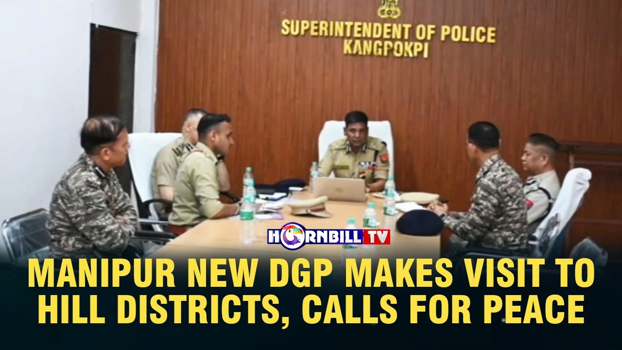 MANIPUR NEW DGP MAKES VISIT TO HILL DISTRICTS, CALLS FOR PEACE