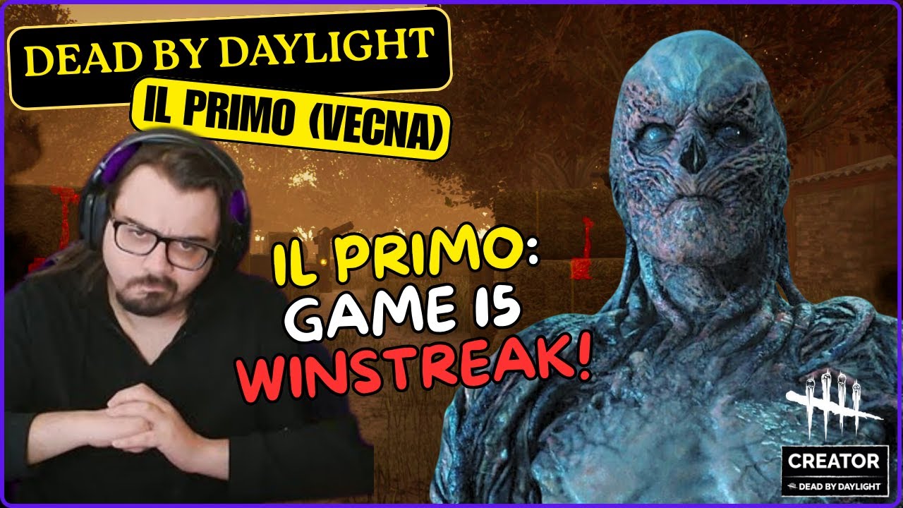 IL PRIMO: GAME 15 WINSTREAK! - #DBDCREATOR DBD ITA Gameplay Killer IL PRIMO (Vecna / TheFirst)