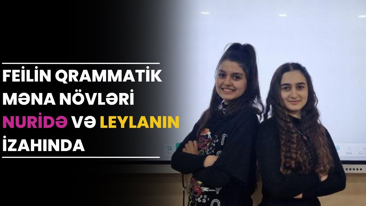 Feilin qrammatik məna növləri - Nuridə və Leylanın izahında