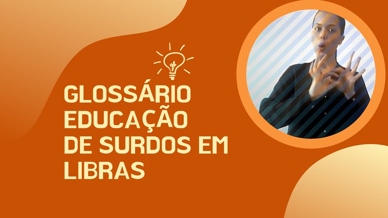 Glossário Libras temático - Educação dos Surdos (Glossário)