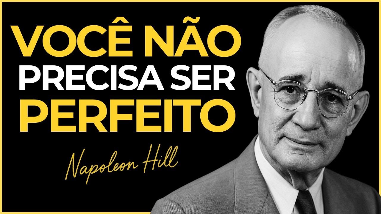 A Coragem de Ser Imperfeito: A Verdade Que Napoleon Hill Diria Sobre Você