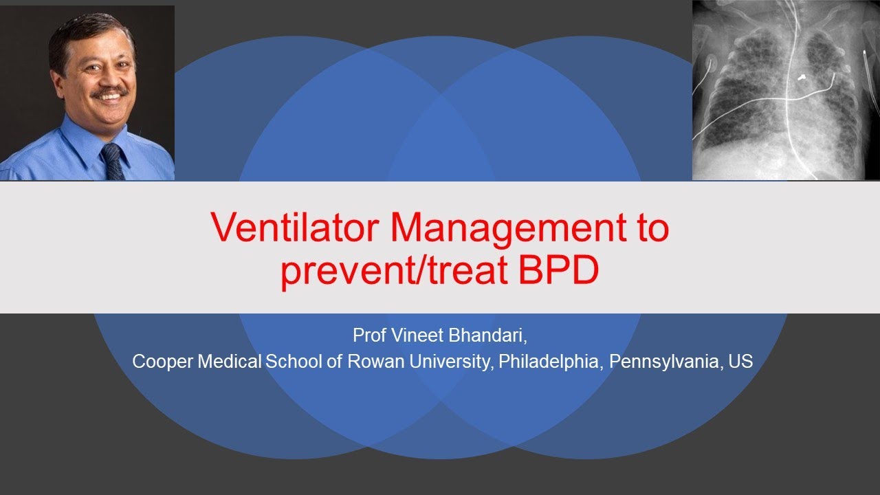 Ventilator Management to prevent/treat BPD. Prof Vineet Bhandari