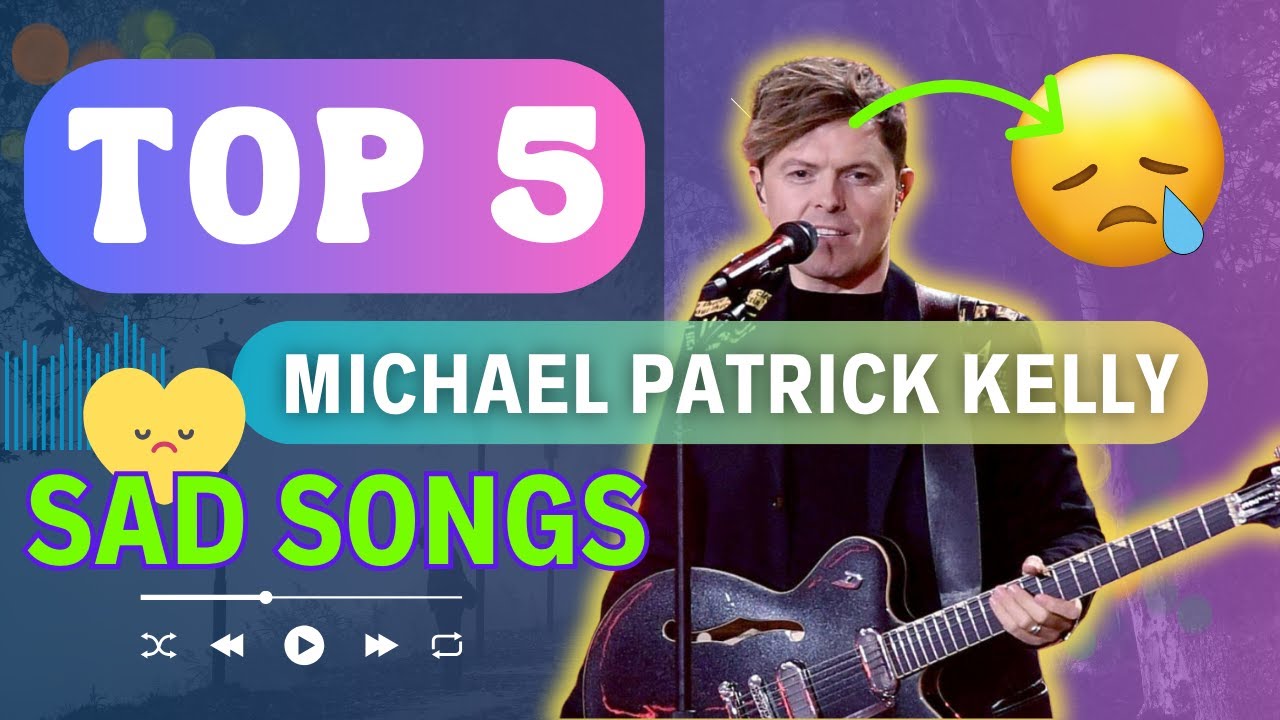 MICHAEL PATRICK KELLY TOP 5 utworów na smutek