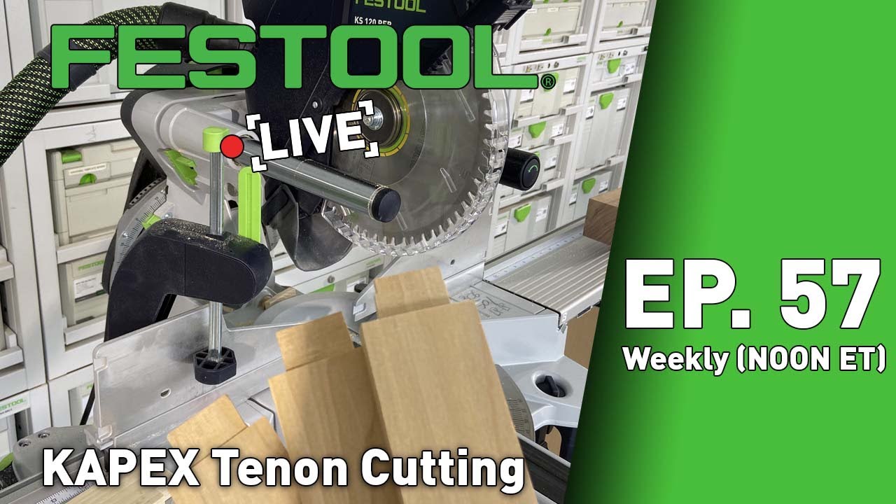Festool Live Episode 57- Kapex Tenon Cutting