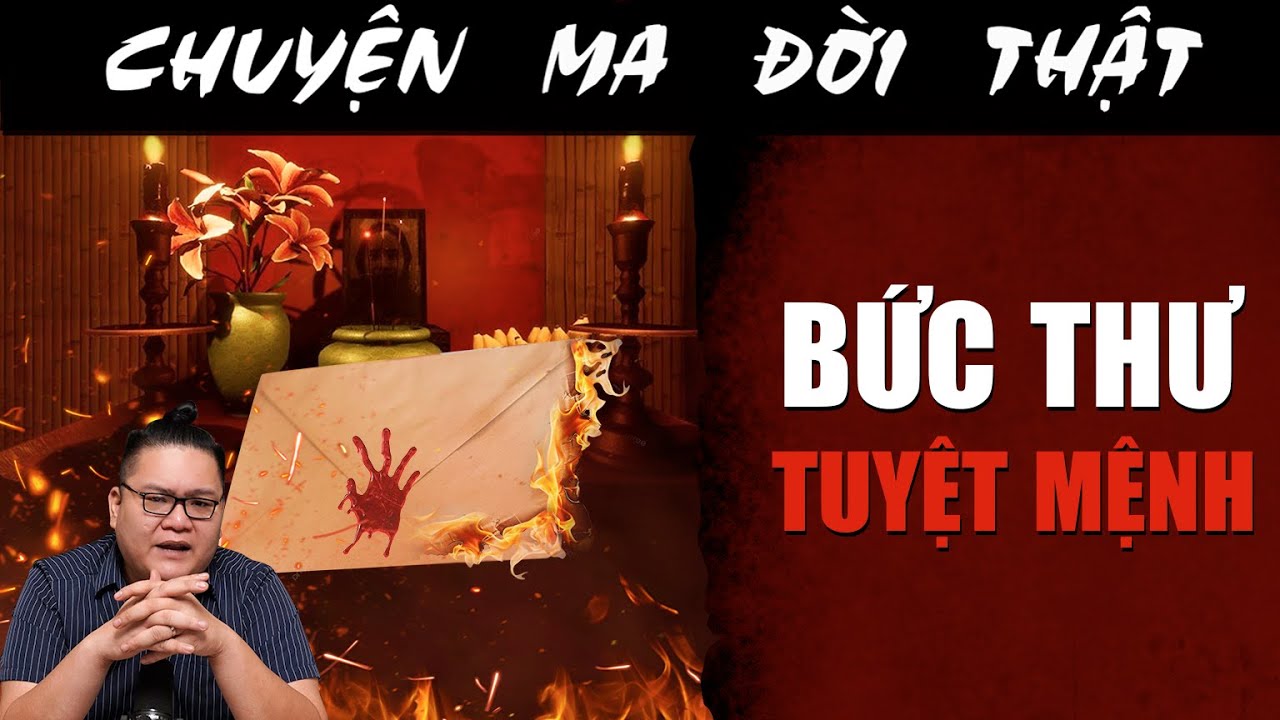 [TẬP 2269] Chuyện Ma Có Thật : BỨC THƯ TUYỆT MỆNH