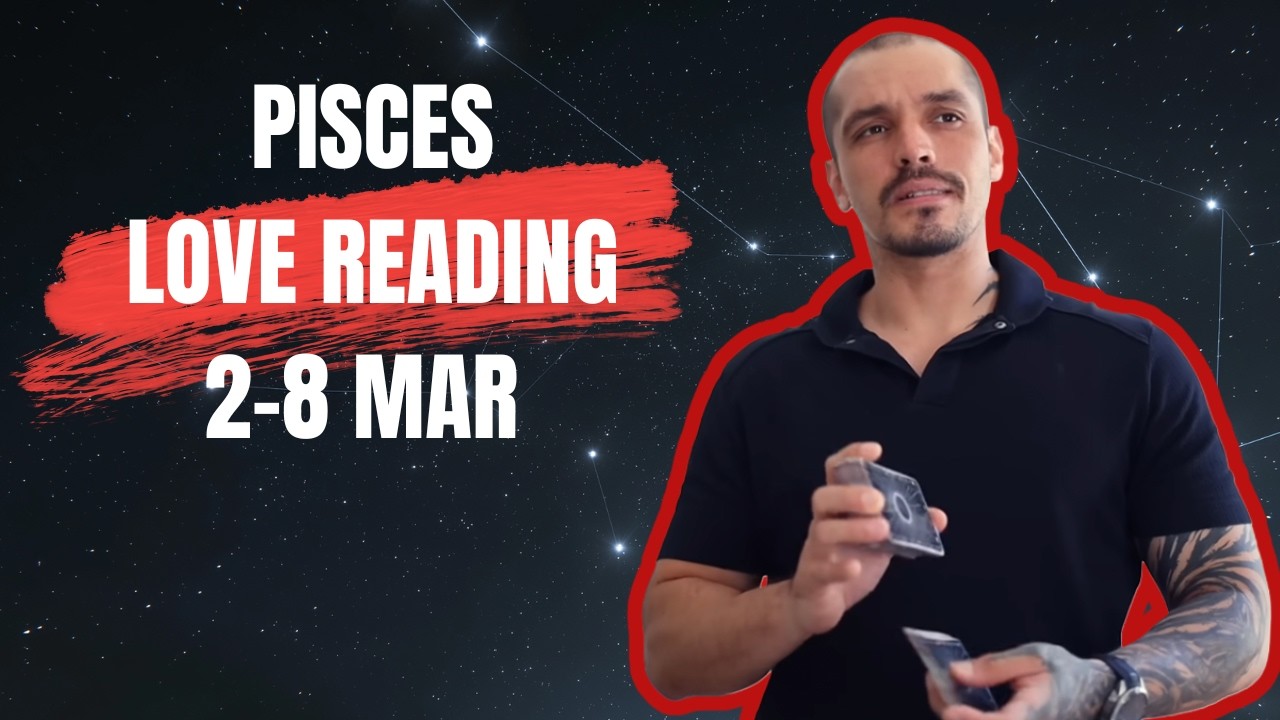 PISCES: They Want You to Fix the Relationship to Stop Their Overthinking | 2-8 March Tarot