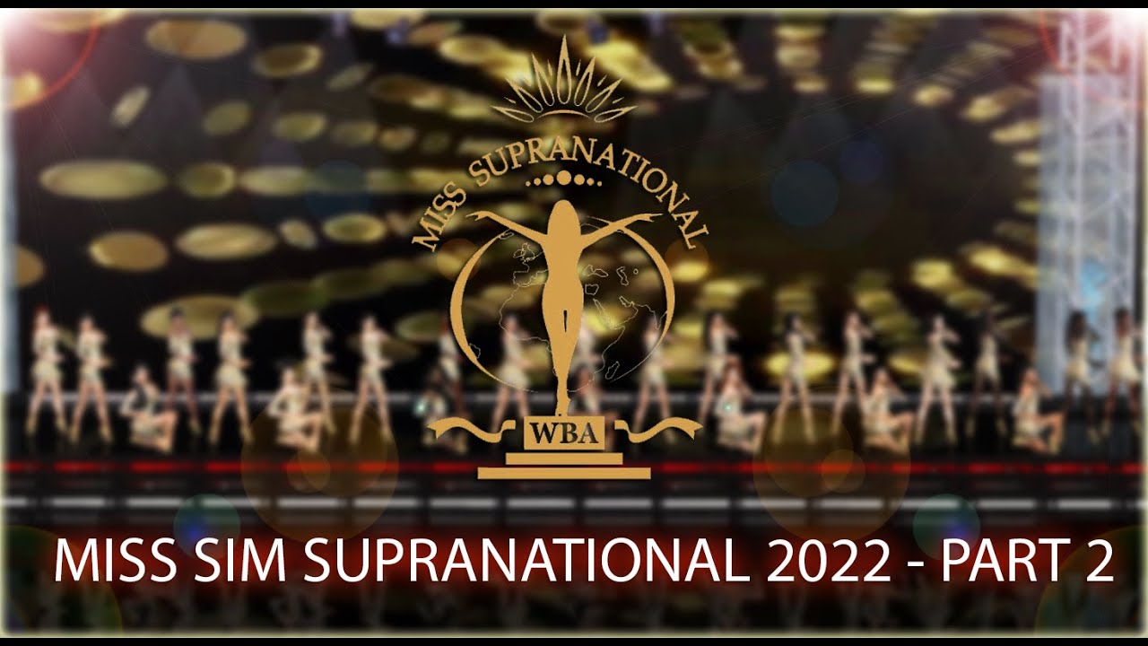 Miss Sim Supranational 2022 - Part 2 (Final)