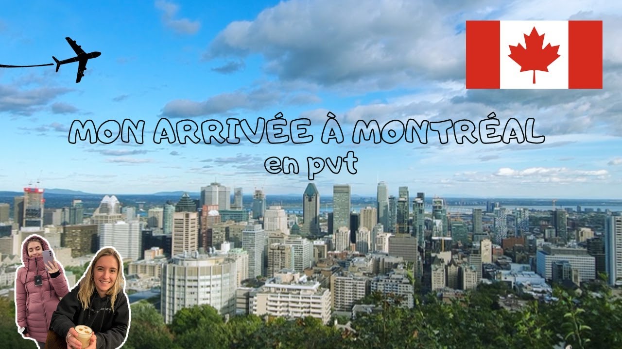 MON ARRIVÉE À MONTRÉAL - mes premiers pas
