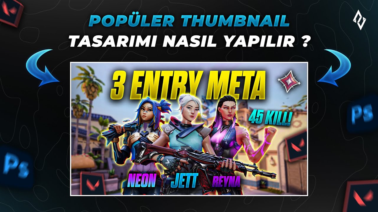 Popüler OYUN TEMALI THUMBNAIL TASARIMI Nasıl Yapılır ? (Valorant)