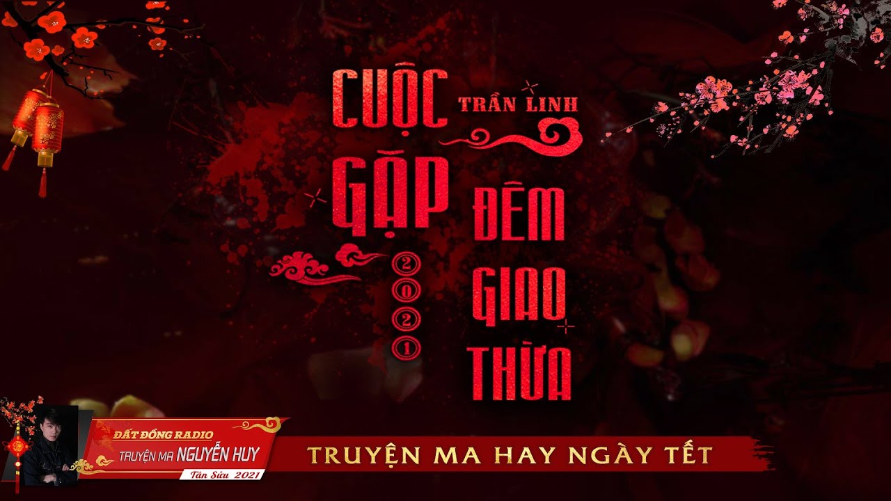 Cuộc Gặp Đêm Giao Thừa | Truyện ma hay ngày Tết | Nguyễn Huy | Trần Linh