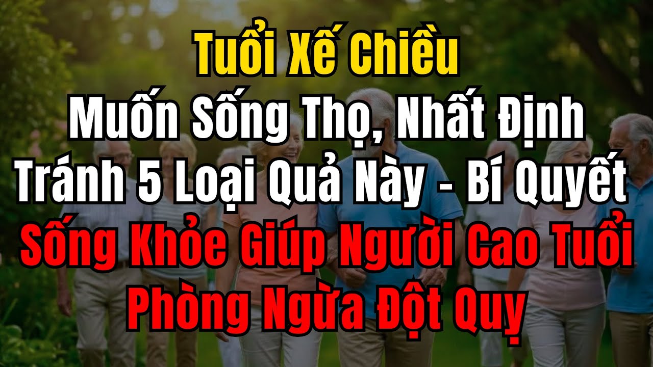 5 loại quả tăng nguy cơ đột quỵ khiến sức khỏe người già suy yếu âm thầm | tuổi xế chiều