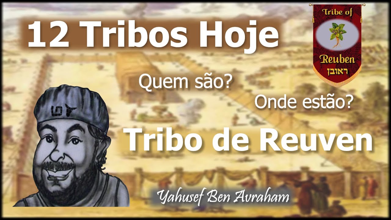 Quem são e onde estão as 12 tribos hoje: A Tribo de Reuven (Parte 1/10)