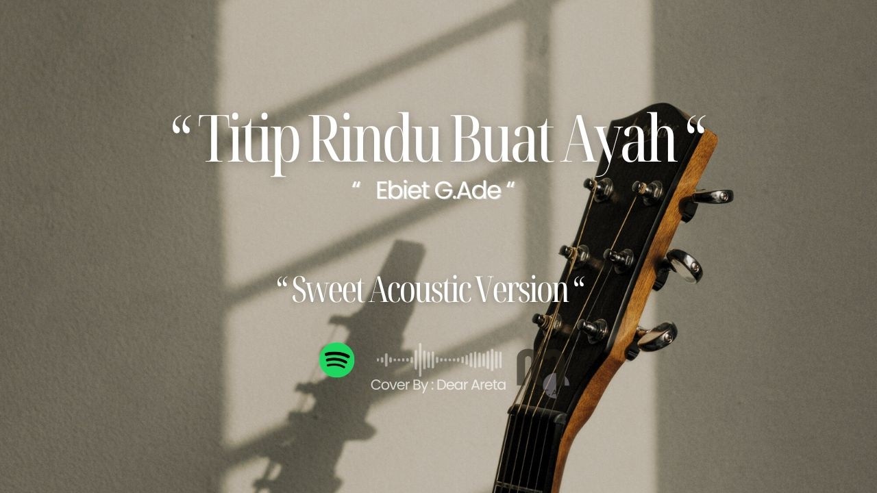 Titip Rindu Buat Ayah - Ebiet G Ade ( Sweet Acoustic Cover )