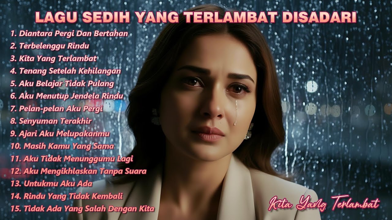 LAGU SEDIH YANG TERLAMBAT DISADARI – Kita Yang Terlambat