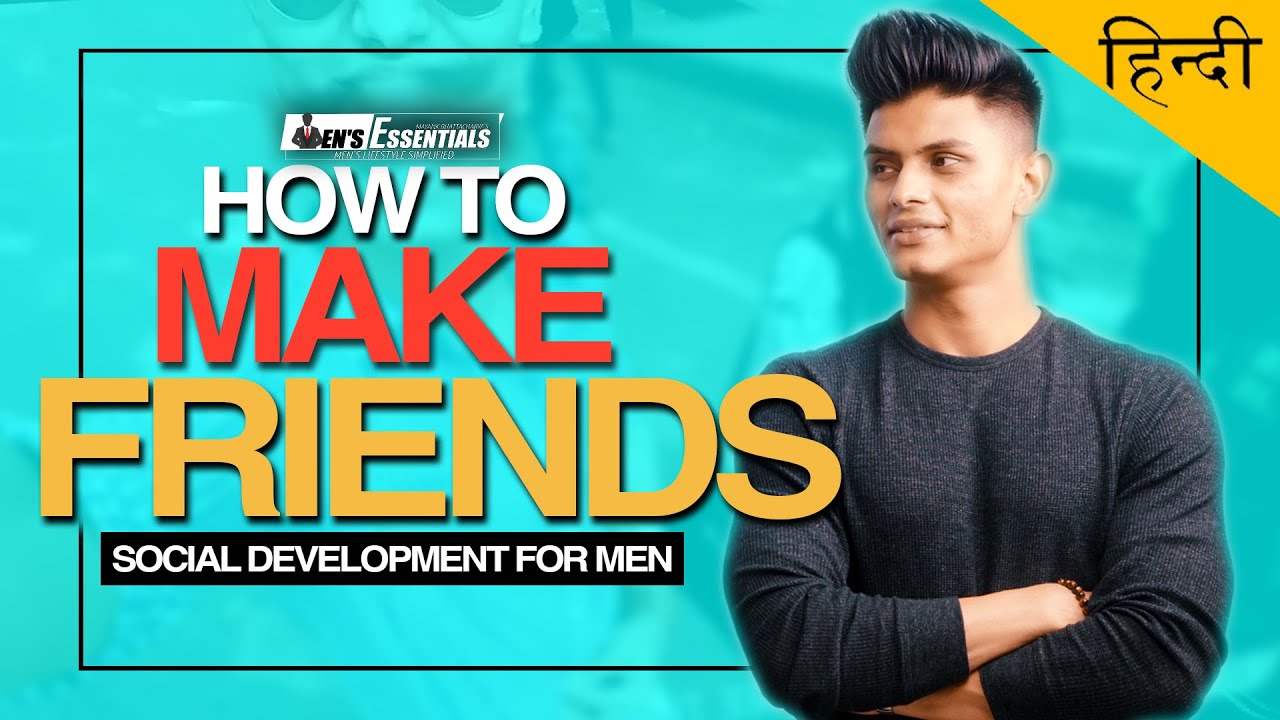 DOST KAISE BANAYE? - How to Make Genuine FRIENDS Without Being Creepy in Hindi
