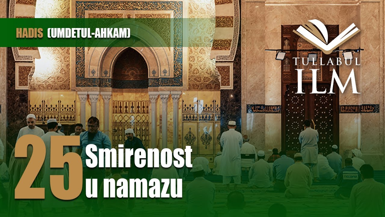 Smirenost u namazu - dr. Zijad Ljakić - Tullabul Ilm
