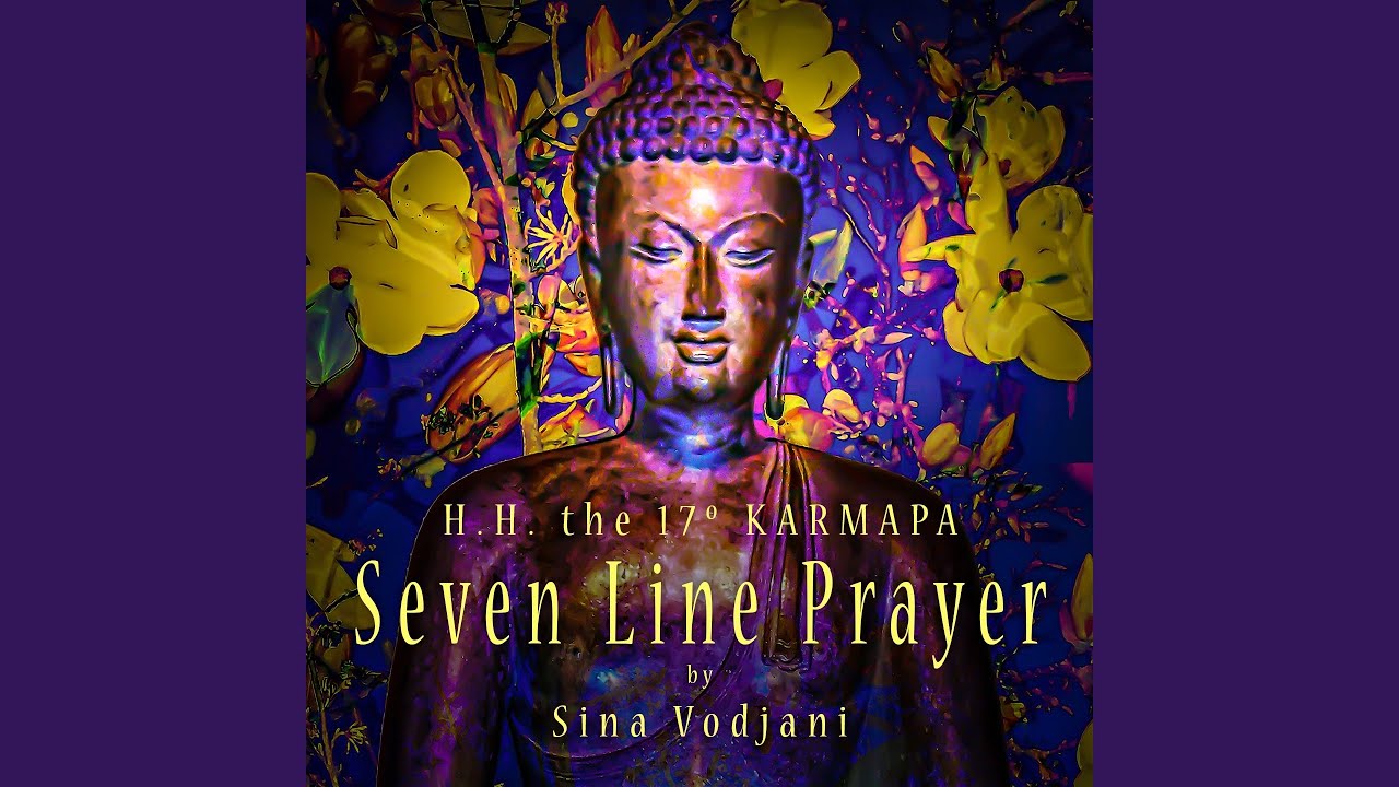 Seven Line Prayer (feat. H.H. the 17th Gyalwa Karmapa Orgyen Trinley Dorje) (Karmapa)