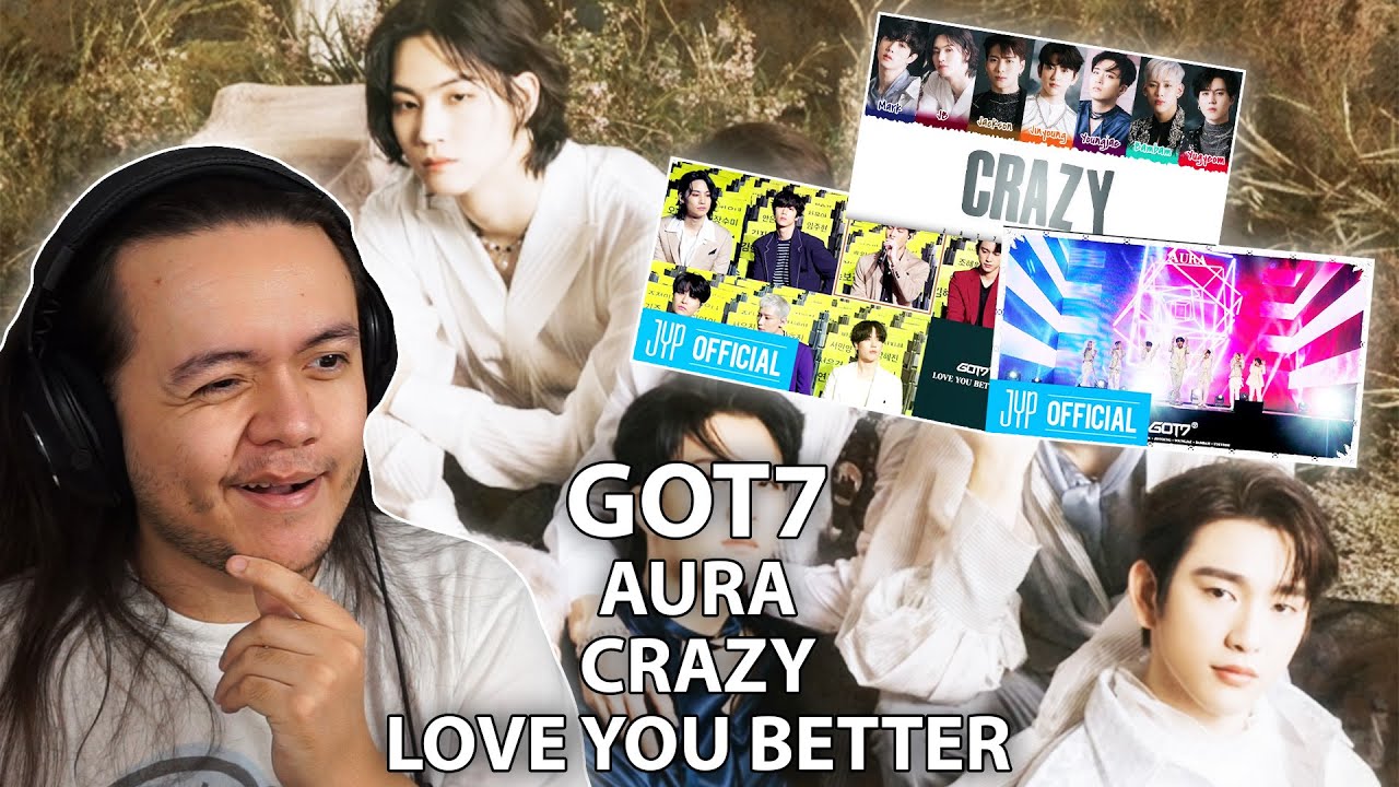 GOT7 - 'AURA' & 'CRAZY' & 'LOVE YOU BETTER' | REACTION
