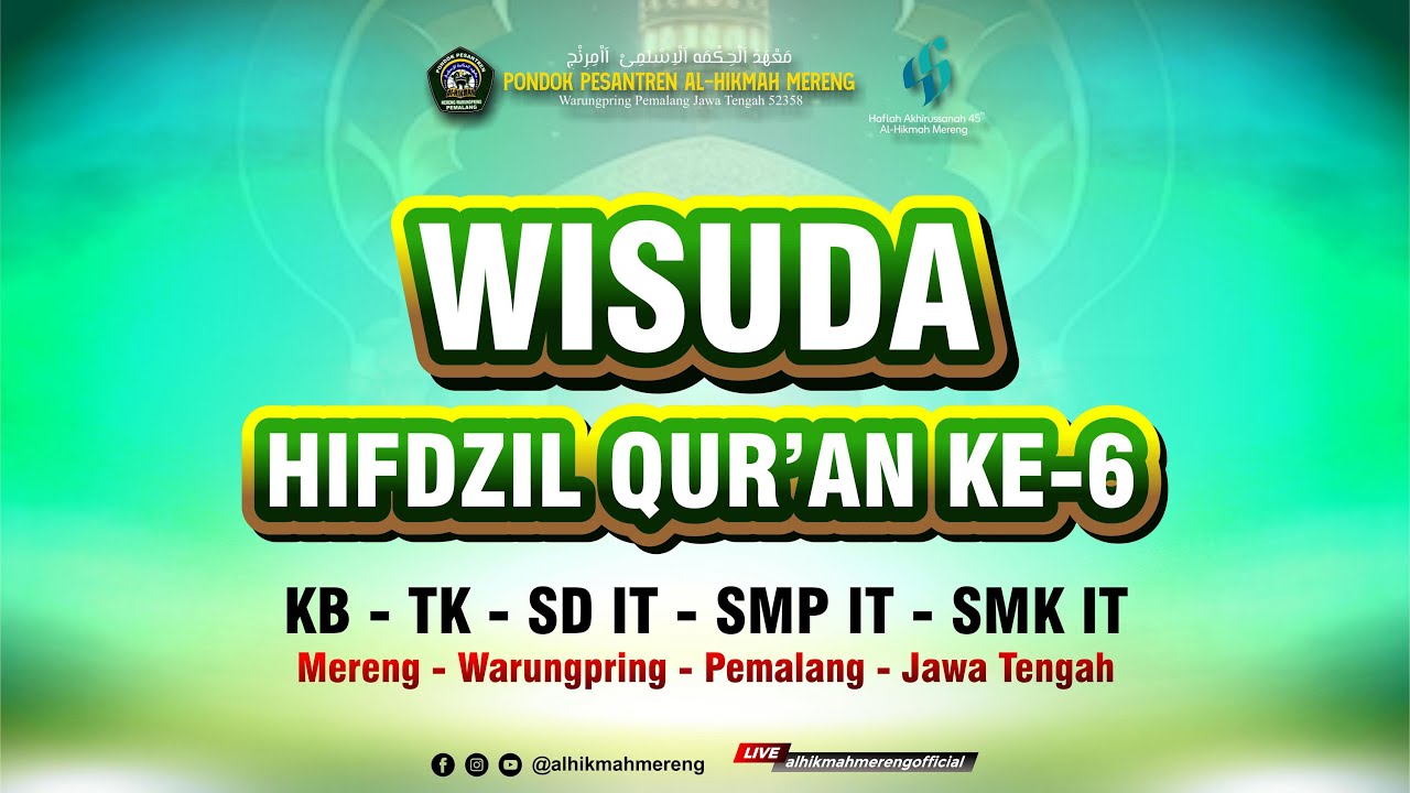 WISUDA HIFDZIL QUR'AN KE-6 KB-TK-SD IT-SMP IT-SMK IT II YAYASAN PONDOK PESANTREN AL-HIKMAH MERENG