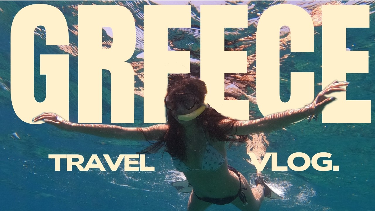 GREECE VLOG