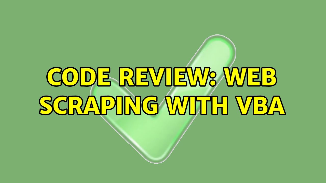 Code Review: Web Scraping with VBA (3 Solutions!!)