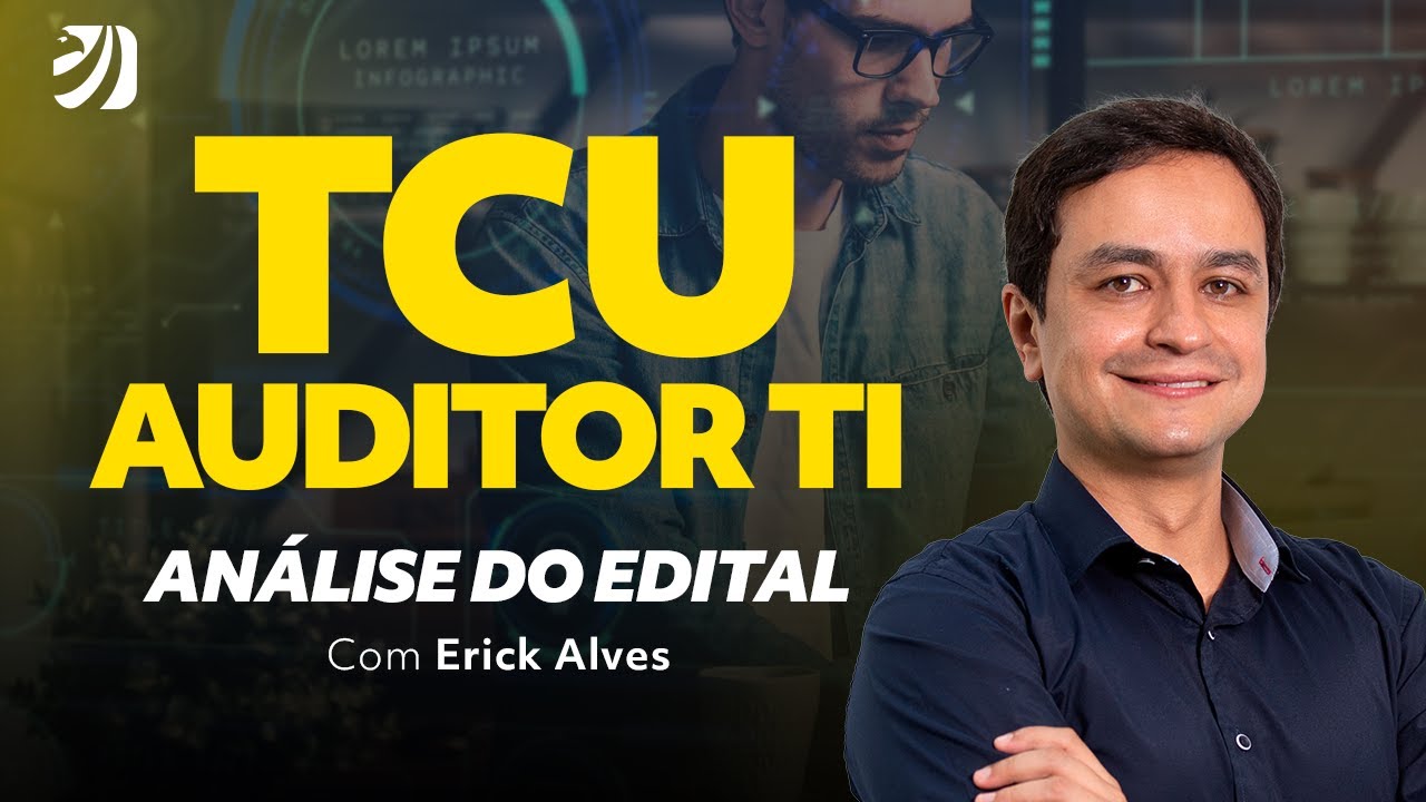 CONCURSO TCU AUDITOR TI: AN&Aacute;LISE DO EDITAL (ERICK ALVES)