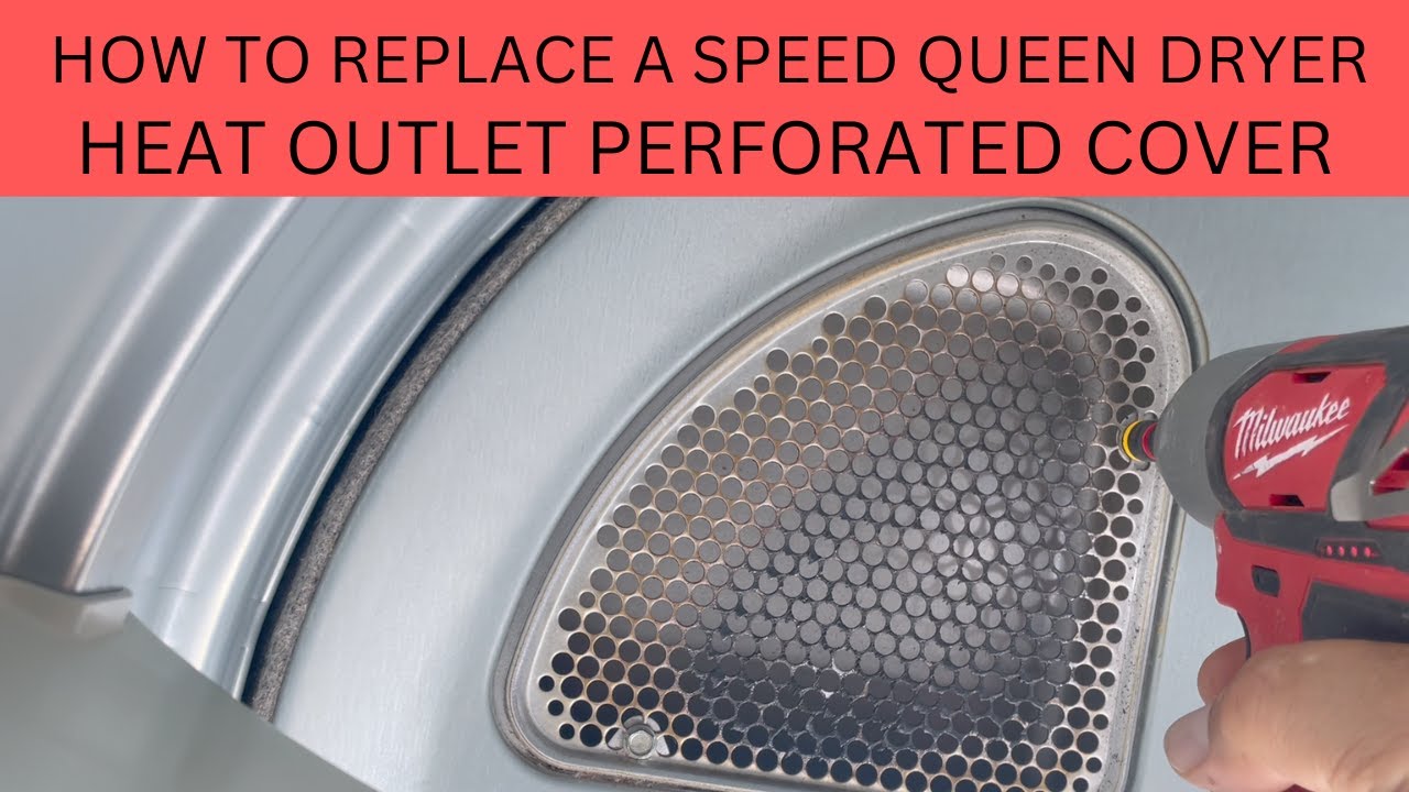 HOW TO REPLACE A SPEED QUEEN DRYER HEAT OUTLET PERFORATED COVER.