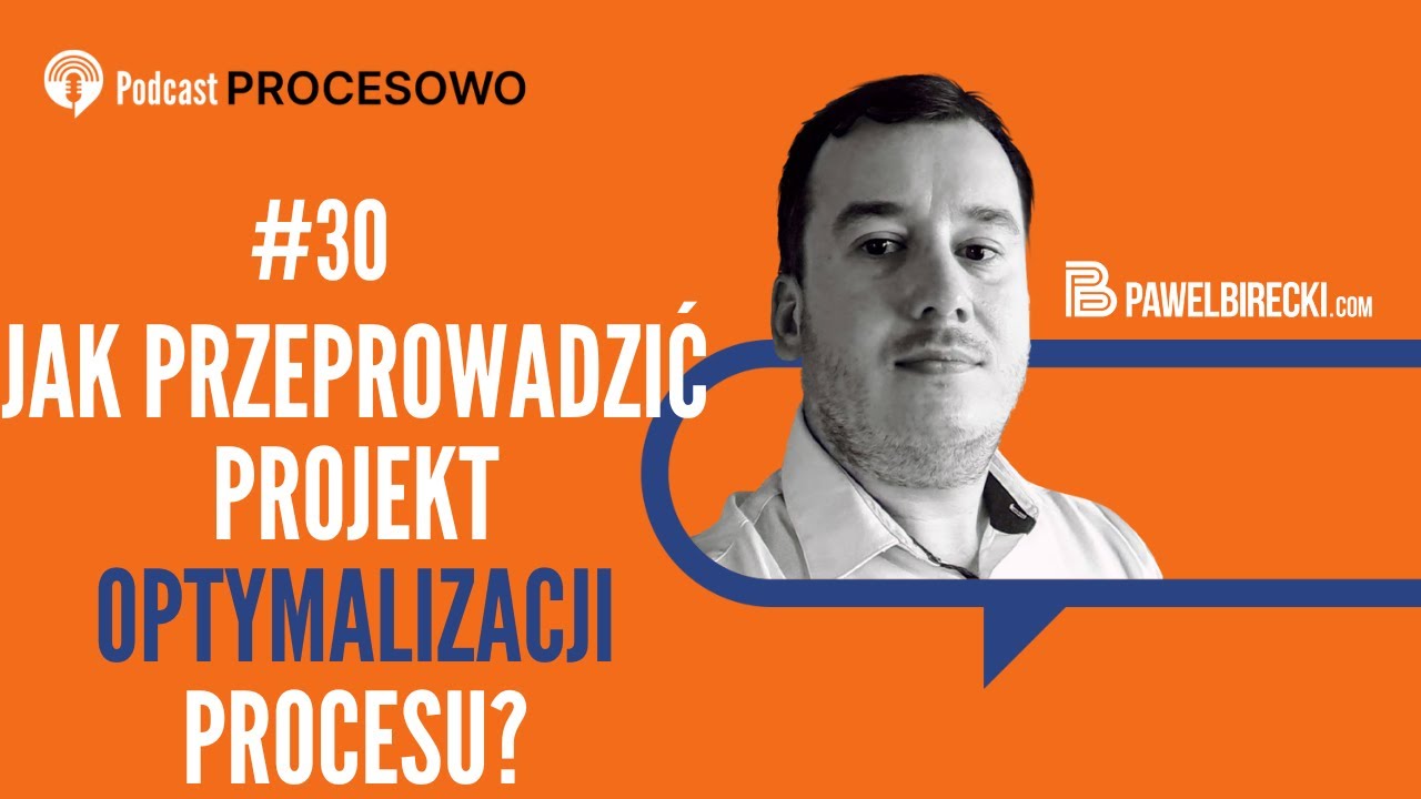 #30 Jak przeprowadzić projekt optymalizacji procesu?