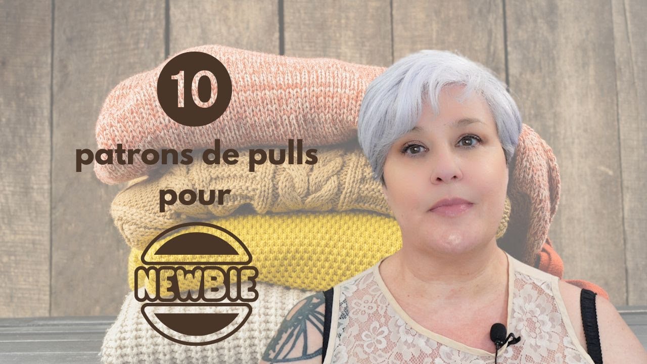 Tricotez votre premier PULL - 10 patrons simples et efficaces