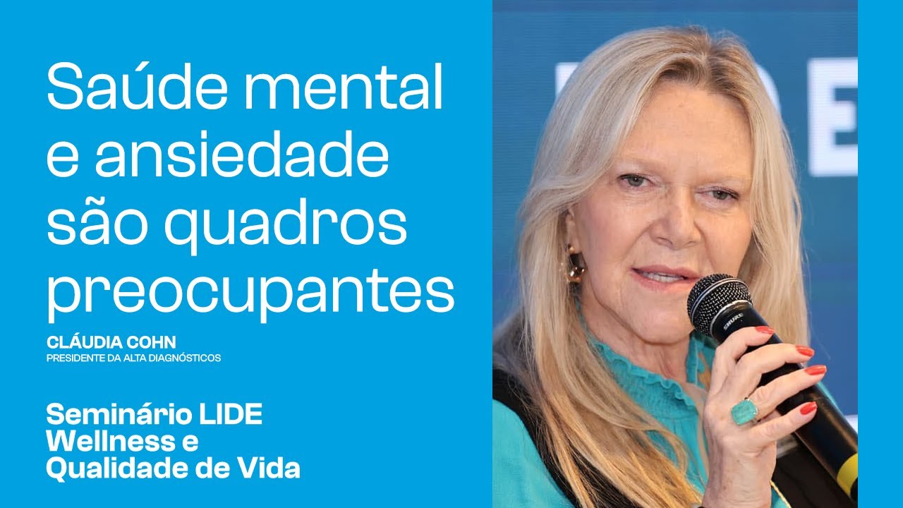 Saúde mental e ansiedade são quadros preocupantes | Seminário LIDE Wellness