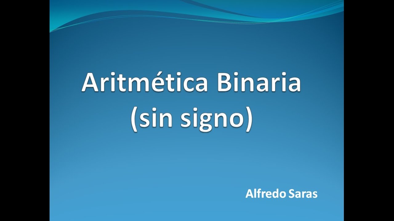 Aritm&eacute;tica Binaria sin signo